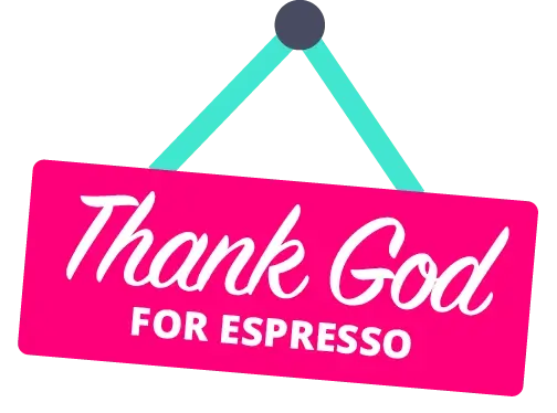 Thank God for espresso Thank God for espresso